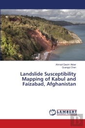 Landslide Susceptibility Mapping Of Kabul And Faizabad, Afghanistan