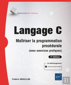 Bertrand.pt - Langage C - Maitriser La Programmation Procedurale (Avec Exercices Pratiques) (2e Edition)