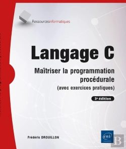 Bertrand.pt - Langage C : Maîtriser La Programmation Procédurale (Avec Exercices Pratiques) (3e Édition) (3e Édition)