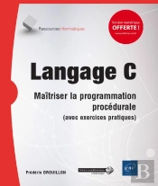 Langage C - Maitriser La Programmation Procedurale