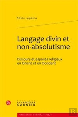 Bertrand.pt - Langage Divin Et Non-Absolutisme ; Discours Et Espaces Religieux En Orient Et En Occident