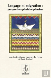 Langage Et Migration : Perspectives Pluridisciplinaires.