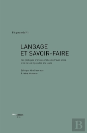Langage Et Savoir-Faire : Des Pratiques Professionnelles Du Travail Social Et De La Santé Passées À La Loupe