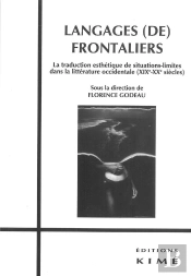 Langages (De) Frontaliers ; La Traduction De Situations-Limites Dans La Littérature Occidentale (Xixe-Xxe Siècle)