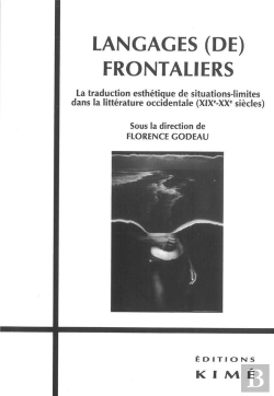 Bertrand.pt - Langages (De) Frontaliers ; La Traduction De Situations-Limites Dans La Littérature Occidentale (Xixe-Xxe Siècle)