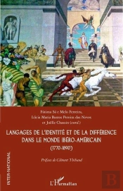 Langages De L'Identité Et De La Différence Dans Le Monde Ibéro-Américain (1770-1890)