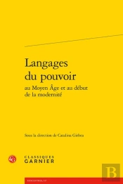Langages Du Pouvoir Au Moyen Âge Et Au Début De La Modernité