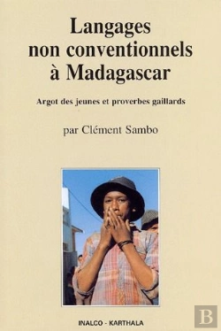 Bertrand.pt - Langages Non Conventionnels À Madagascar ; Argot Des Jeunes Et Proverbes Gaillards