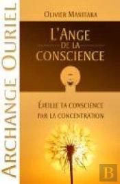 L'Ange De La Conscience ; Éveille Ta Conscience Par La Concentration ; Archange Ouriel