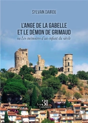 L'Ange De La Gabelle Et Le Démon De Grimaud : Ou Les Mémoires D'Un Enfant Du Siècle
