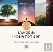 L'Ange De L'Ouverture : Ouvre Ton Coeur Au Divin