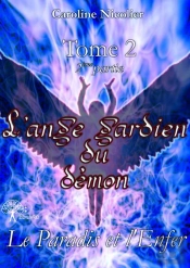 L'Ange Gardien Du Démon T.2 - 2ème Partie ; Le Paradis Et L'Enfer