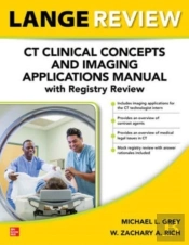 Lange Review: Ct Clinical Concepts And Imaging Applications Manual With Registry Review