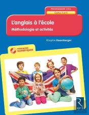 L'Anglais À L'École ; Cycles 2 Et 3 ; Méthodologie Et Activités