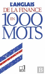L'Anglais De La Finance En 1000 Mots