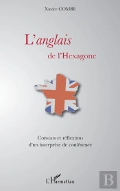 L'Anglais De L'Hexagone ; Constats Et Réflexions D'Un Interprète De Conférence