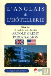 L'Anglais De L'Hôtellerie ; A Guide To Hotel English
