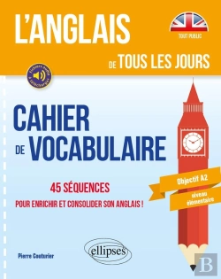 Bertrand.pt - L'Anglais De Tous Les Jours. Cahier De Vocabulaire. 45 Séquences Pour Enrichir Et Consolider Son Anglais ! Objectif A2