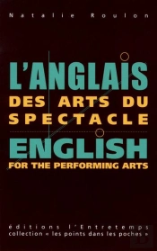 L'Anglais Des Arts Du Spectacle / English For The Performing Arts