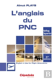 L'Anglais Du Pnc ; English In Use For Flight Attendants (5e Édition)