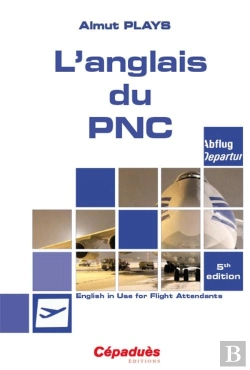Bertrand.pt - L'Anglais Du Pnc ; English In Use For Flight Attendants (5e Édition)