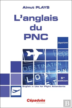 Bertrand.pt - L'Anglais Du Pnc : English In Use For Flight Attendants (6e Édition)