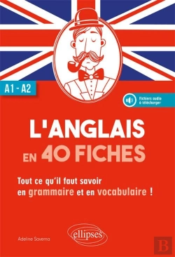 Bertrand.pt - L'Anglais En 40 Fiches ; A1>A2 ; Tout Ce Qu'Il Faut Savoir En Grammaire Et En Vocabulaire !