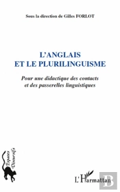 L'Anglais Et Le Plurilinguisme ; Pour Une Didactique Des Contacts Et Des Passerelles Linguistiques
