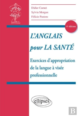 Bertrand.pt - L'Anglais Pour La Santé ; Exercices D'Appropriation De La Langue À Visée Professionnelle (4e Édition)