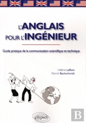 L'Anglais Pour L'Ingénieur. Guide Pratique De La Communication Scientifique Et Technique