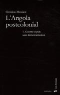 L'Angola Postcolonial Tome 1 ; Guerre Et Paix Sans Démocratisation