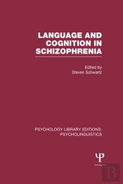 Language And Cognition In Schizophrenia (Ple: Psycholinguistics)