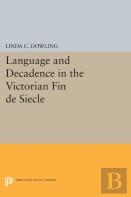 Language And Decadence In The Victorian Fin De Siecle
