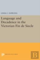 Language And Decadence In The Victorian Fin De Siecle