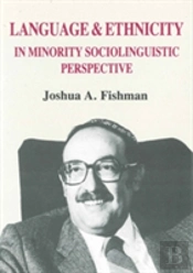 Language And Ethnicity In Minority Sociolinguistic Perspective