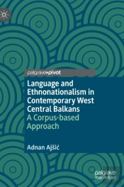 Language And Ethnonationalism In Contemporary West Central Balkans