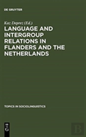 Language And Intergroup Relations In Flanders And The Netherlands