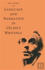 Language And Narration In Celine'S Writings