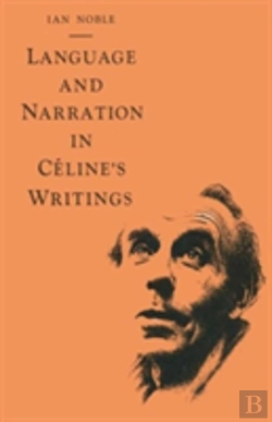 Bertrand.pt - Language And Narration In Celine'S Writings