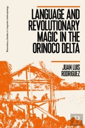 Language And Revolutionary Magic In The Orinoco Delta