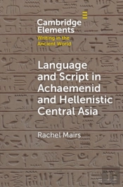 Language And Script In Achaemenid And Hellenistic Central Asia