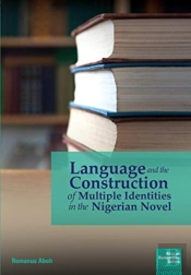 Language And The Construction Of Multiple Identities In The Nigerian Novel
