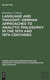 Language And Thought: German Approaches To Analytic Philosophy In The 18th And 19th Centuries