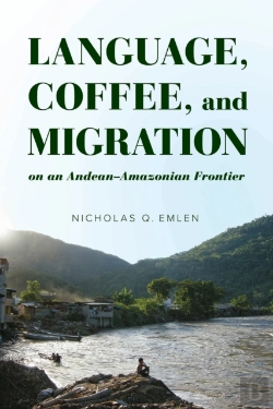 Bertrand.pt - Language, Coffee, And Migration On An Andean-Amazonian Frontier