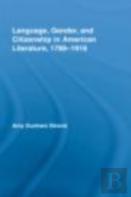 Language, Gender, And Citizenship In American Literature, 1789-1919
