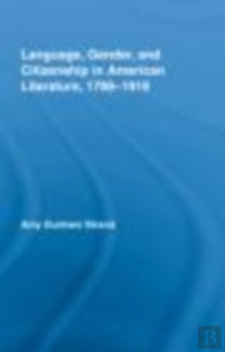 Bertrand.pt - Language, Gender, And Citizenship In American Literature, 1789-1919