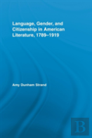Language, Gender, And Citizenship In American Literature, 1789-1919
