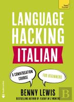 Language Hacking Italian (Learn How To Speak Italian - Right Away)