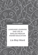 Language Learning And Use In English-Medium Higher Education