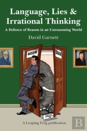 Language, Lies And Irrational Thinking